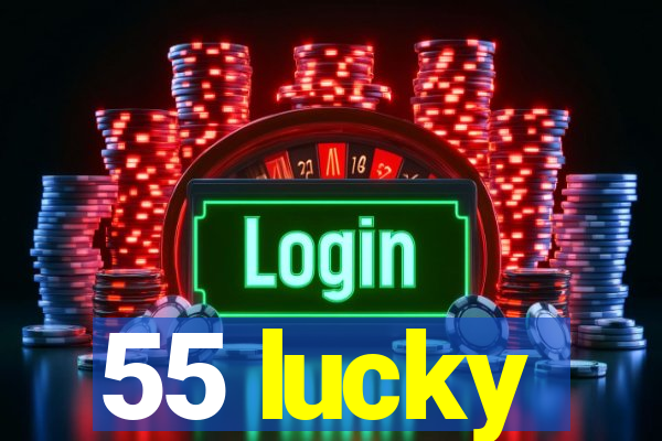 55 lucky